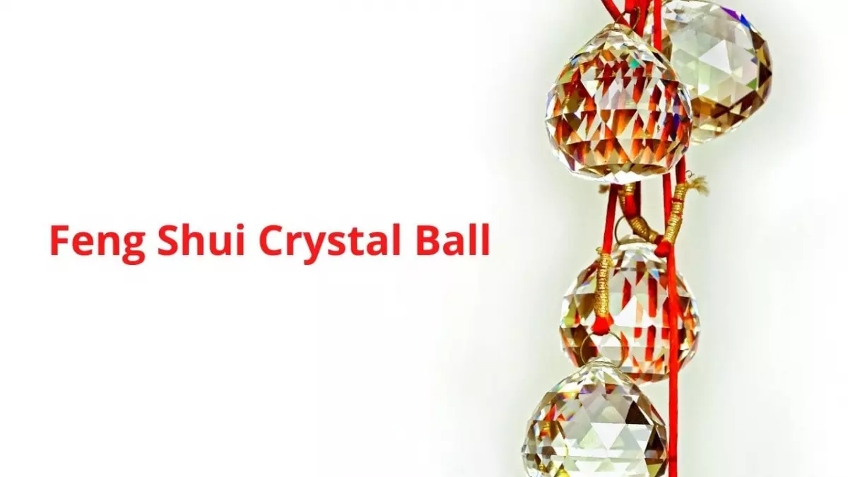 Feng Shui Crystal Ball Meaning