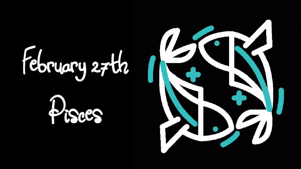 BORN FEBRUARY 27TH? YOUR SIGN IS PISCES