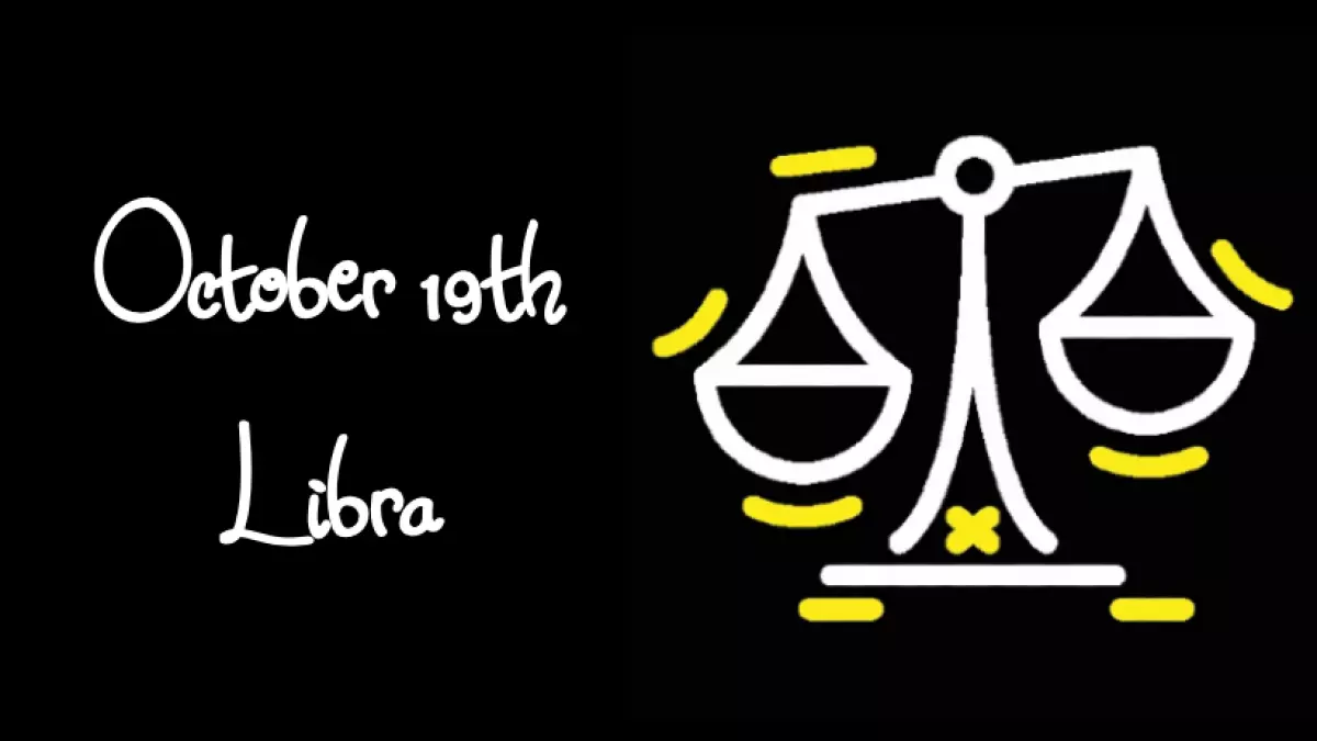 BORN OCTOBER 19TH? YOUR SIGN IS LIBRA