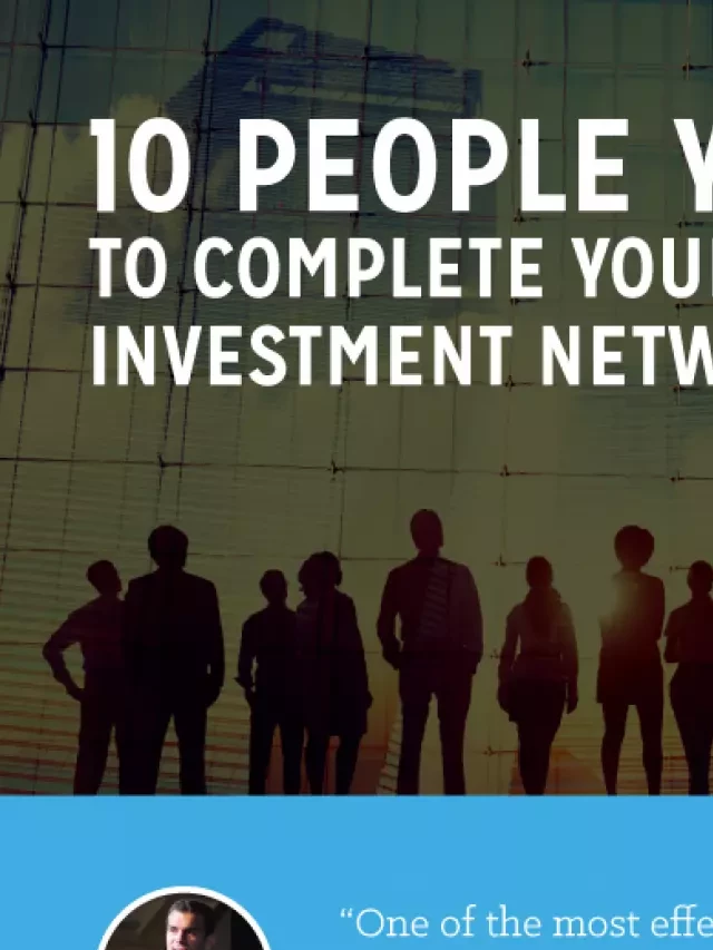   10 People You Need To Complete Your Real Estate Investment Network