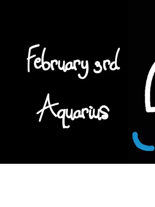   Born February 3rd? Your Sign is Aquarius