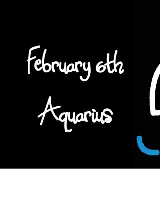   Born February 6th? Your Sign is Aquarius