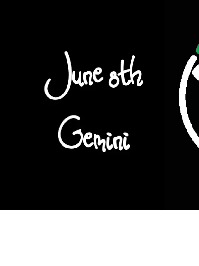   Born on June 8th: Your Zodiac Sign is Gemini