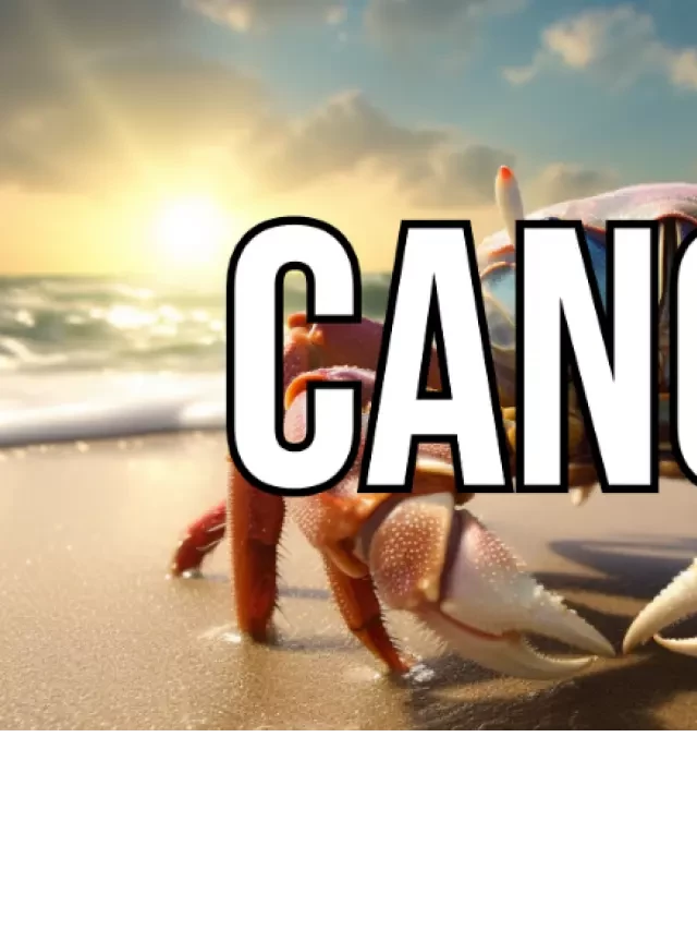   Cancer Zodiac Sign: Discover your True Self