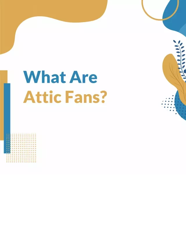   Do Attic Fans Really Work? An Honest Analysis