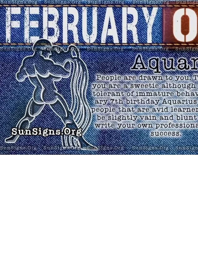   February 7 Zodiac Horoscope Birthday Personality: A Unique Blend of Individuality and Charm