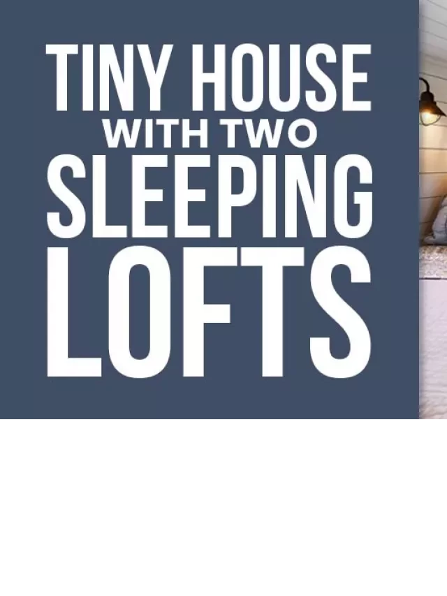   Creating the Perfect Sleeping Lofts in Your Tiny House