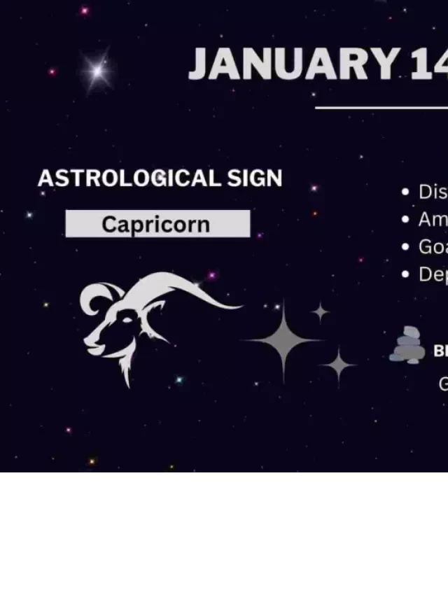   January 14 Zodiac Sign (Capricorn): Birthday &amp; Personality Explained