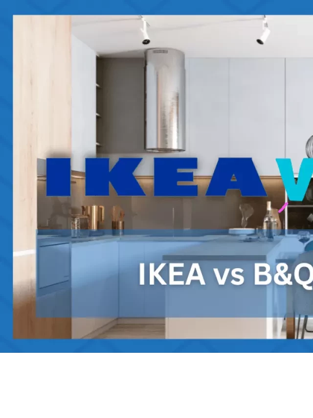   Kitchens Comparison: IKEA vs. B&amp;Q Kitchens