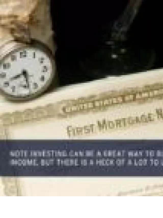   Note Investing 101: The Ultimate Guide to Real Estate Mortgage Note Investing