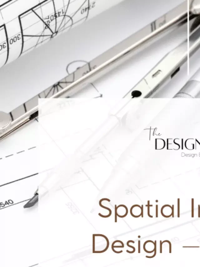   Spatial Interior Design – Creating Functional and Aesthetically Pleasing Spaces