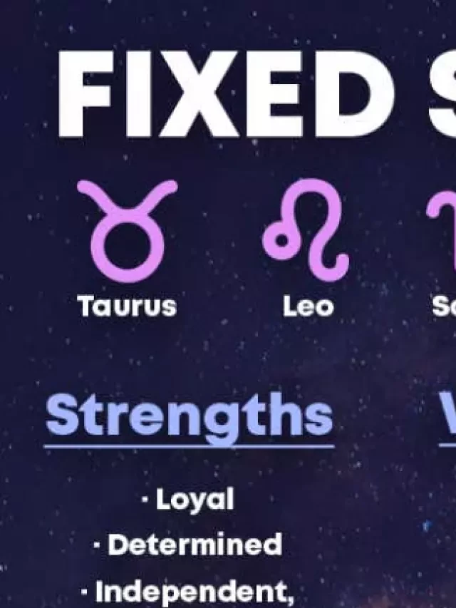   The 4 Fixed Signs Of Astrology: Unveiling Their Unique Meanings