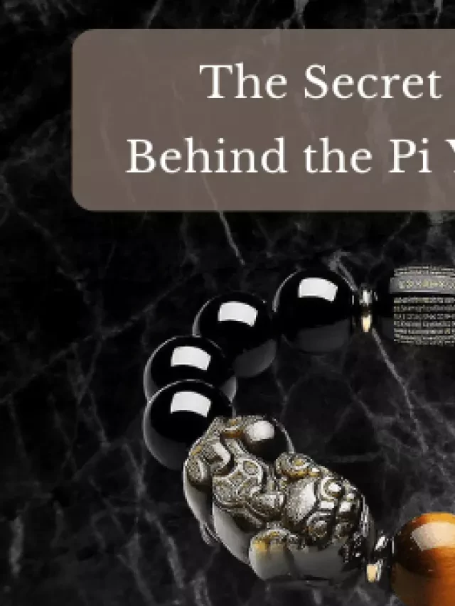   The Secret Meaning Behind the Pi Yao Bracelet: Uncover the Mysteries of this Ancient Symbol