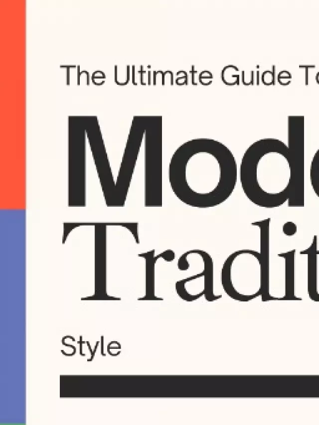   The Ultimate Guide: Mixing Modern &amp; Traditional Style