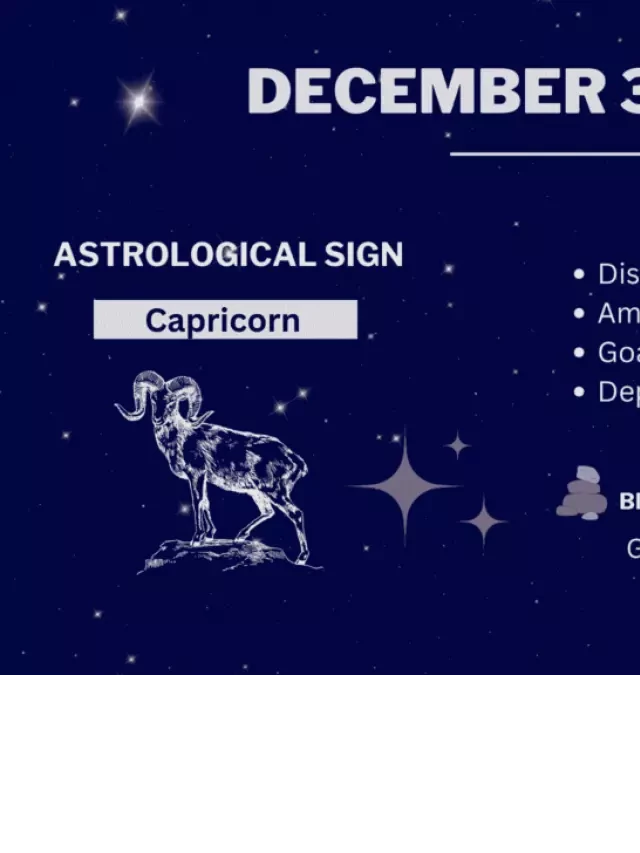   Embracing Ambition and Responsibility: The Unique Characteristics of December 30 Zodiac Sign (Capricorn)