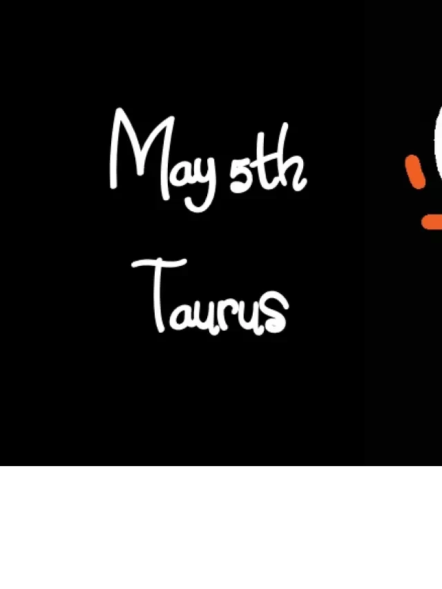   Born on May 5th? Discover Your Zodiac Sign - Taurus