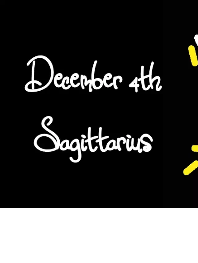  Born on December 4th? Your Zodiac Sign is Sagittarius