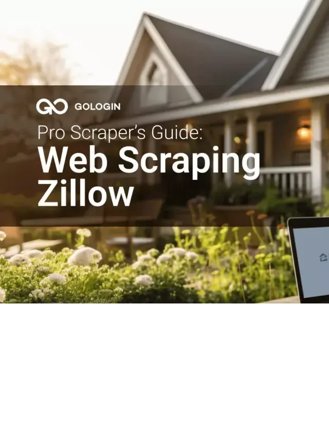   Zillow Web Scraping with Python: A Comprehensive Guide